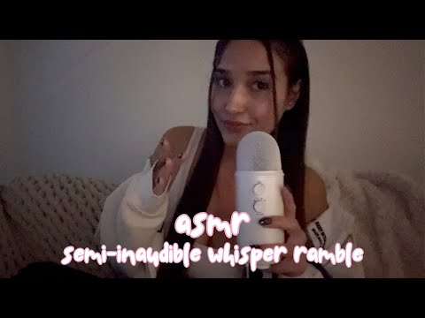 asmr - semi-inaudible whisper ramble 