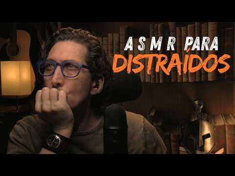 ASMR para DISTRAÍDOS