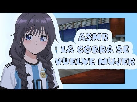 //ASMR// la cobra se vuelve mujer!? 😳💓