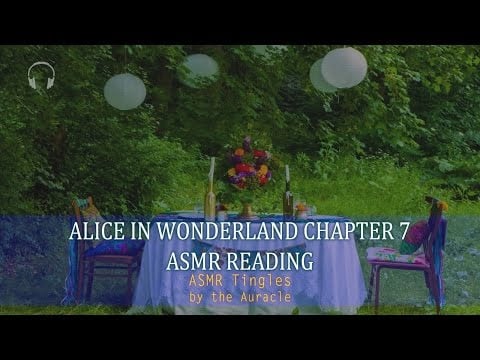 Alice in Wonderland chp 7 ★ [ASMR] Reading ★ [Binaural] [Softly spoken]