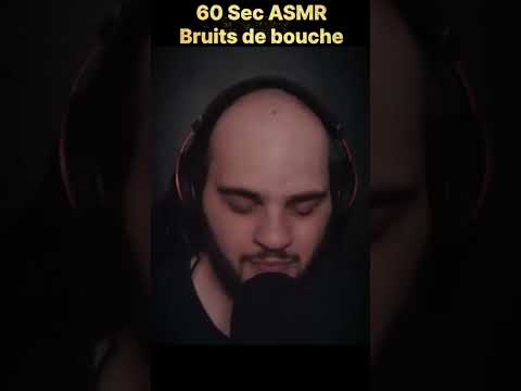 60 Sec ASMR - Bruits de bouche