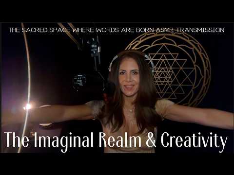 THE IMAGINAL REALM & CREATIVITY The Sacred Space Where Worlds Are Born Mystic Calm — A Soft Spoken A