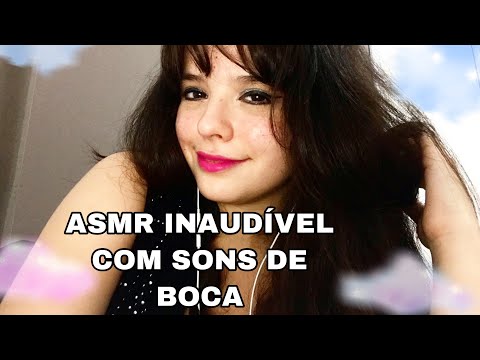 ASMR Português: inaudível com sons de boca e câmera brushing.