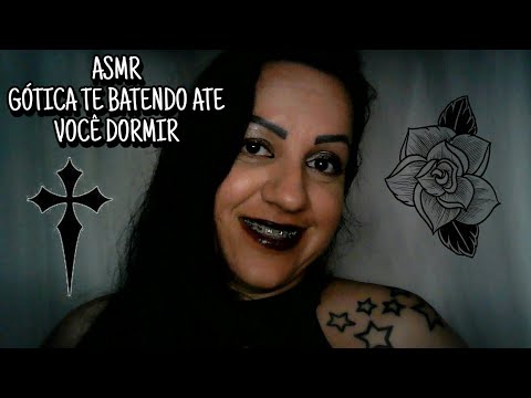 ASMR-GÓTICA TE BATENDO ATE VOCÊ DORMIR #rumo2k #asmrportuguês #asmr