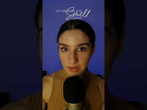 Let's make YOU SMELL GOOD  #asmr #shorts