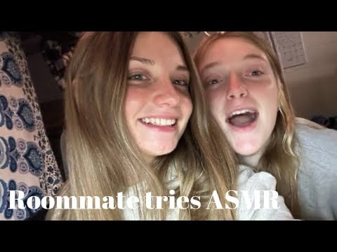 roommate tries ASMR for the first time...