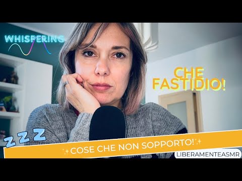 ASMR ITA Whispering Triggers ✨Che fastidio! Ti racconto cosa non sopporto!✨