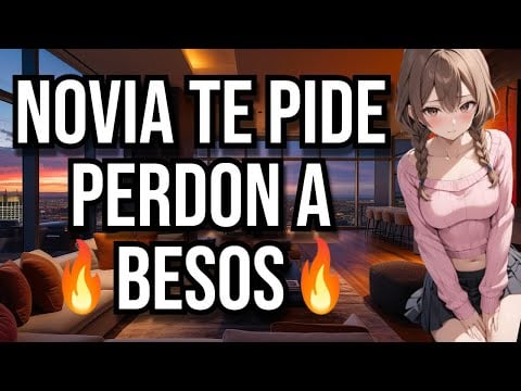 Novia te pide perdón a besos I ASMR y  Roleplay I