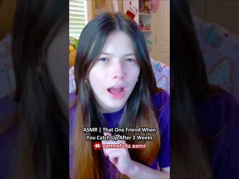 ASMR | That One Friend When You Catch Up After 2 Weeks ─♡─ #asmr #asmrroleplay #comedyasmr