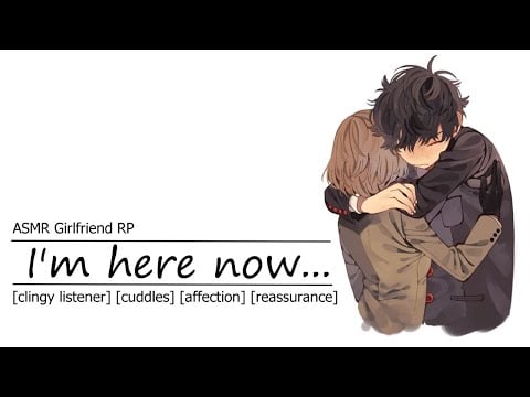 [ASMR Girlfriend RP] "I’m sorry that I was distracted" [clingy listener] [cuddles] [affection]