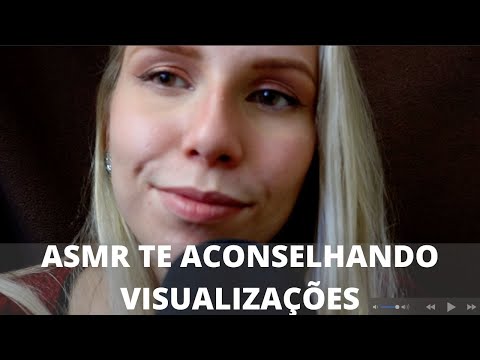 TE ACONSELHANDO VISUALIZAÇÕES -  Bruna ASMR