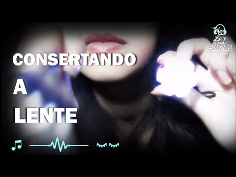 ASMR - Consertando a lente & tapping