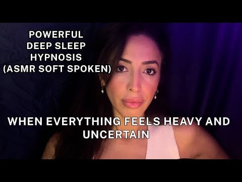 ASMR Soft Spoken Deep Sleep Hypnosis For When Everything Feels Heavy and Uncertain (POWERFUL)