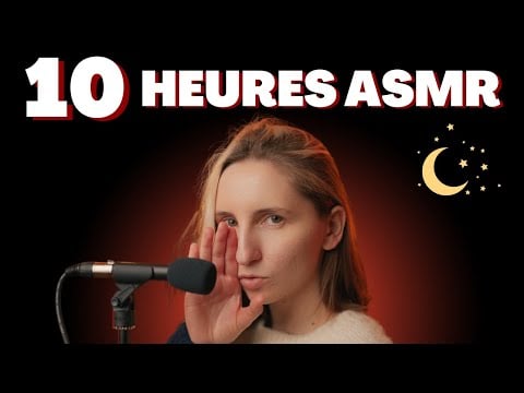 ASMR FR | 10 heures INTENSES de Frissons ✨ (Triggers, Bruits de bouche, Inaudible...)