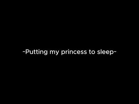 Putting my princess to sleep [m4f] [ASMR] [praise] [headrubs] [sleepaid]