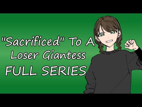 "Sacrificed" To A Loser Giantess [FULL SERIES] (ASMR Roleplay) [F4A]