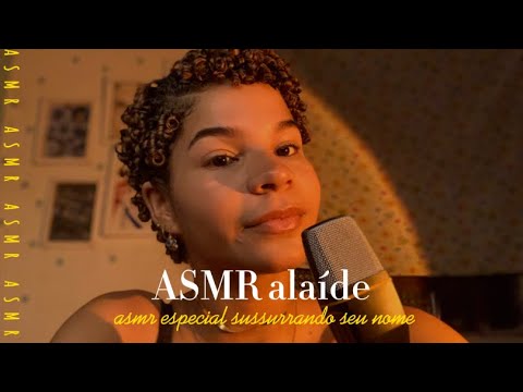 ASMR ESPECIAL SUSSURRANDO NOME DOS INSCRITOS + UM GATILHO ESCOLHIDO