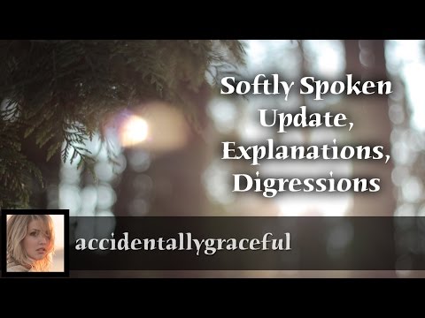ASMR | Softly Spoken Update, Explanations, and Digressions