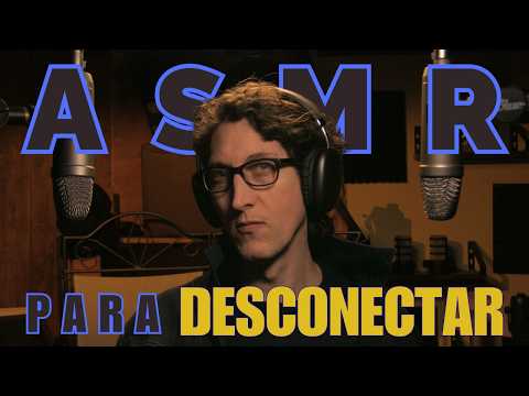ASMR para DESCONECTAR
