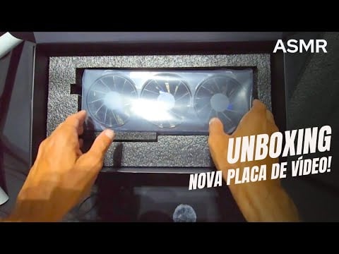 ASMR UNBOXING NOVA PLACA DE VÍDEO DO CANAL