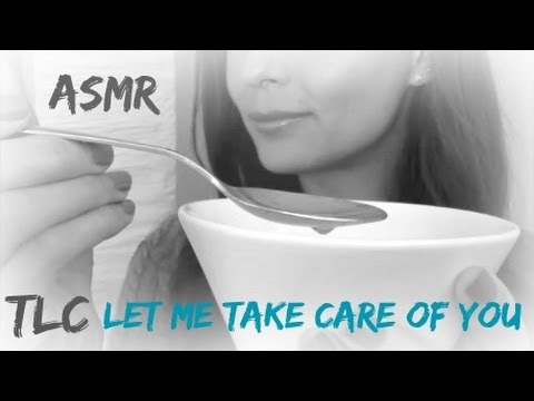 ASMR ◕‿◕ TLC~Let Me Take Care Of You ◕‿◕