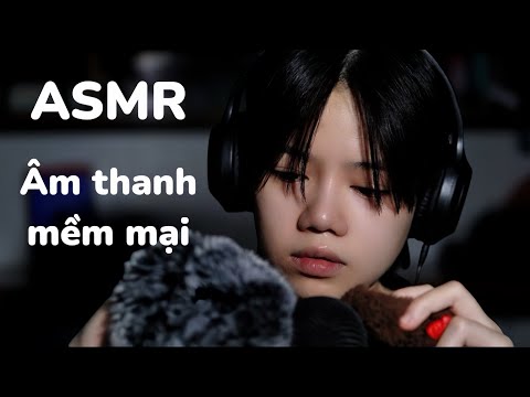 ASMR VIỆT NAM | Triggers mềm mại giúp bạn có một giấc ngủ sâu |