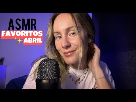 ASMR FAVORITOS DE ABRIL Susurros Relajantes para Acompañarte 💕