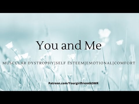 ASMR| You and Me [Muscular Dystrophy] [Comfort] [Sleepaid]
