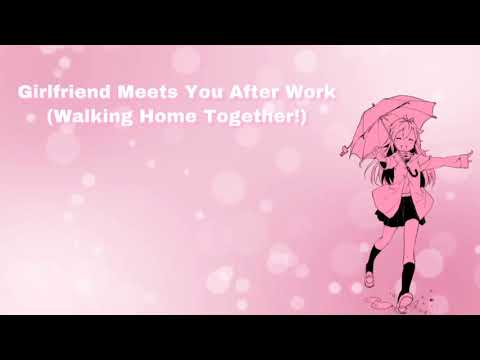 Girlfriend Meets You After Work (Walking Home Together~) (F4A)