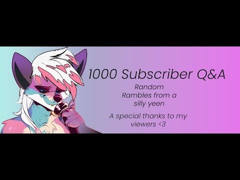 1000 Subscriber Q&A [Answering Questions and random rambles]
