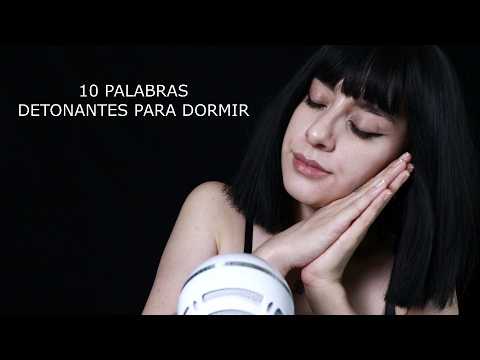 ASMR - 10 PALABRAS DETONANTES PARA DORMIR 😴