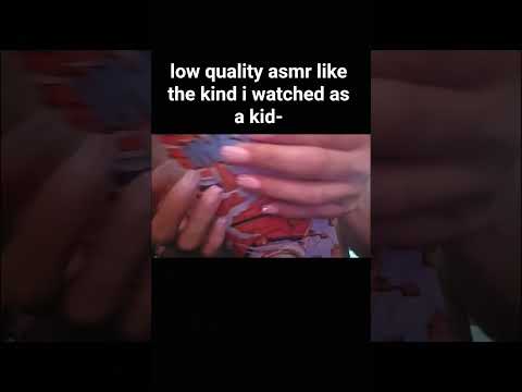 low quality asmr like the kind I watched as a kid pt.3