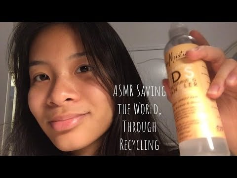 ASMR Saving the World, Through Recycling!