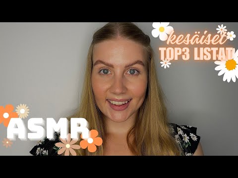 LÄHIKUISKAUKSIA kesäisistä TOP3 lemppareista 🌼ASMR SUOMI🌼 (semi-inaudible & close-up whispering)