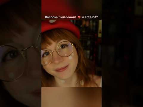 Become mushroom a little bit 🍄 #asmr