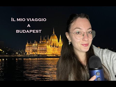 Ti racconto il mio viaggio a Budapest | Sventure&Consigli in ASMR