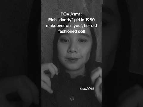 PART.1 - POV ASMR Rich daddy girl in 1980 doing makeover on "you", her old fashioned doll #asmr