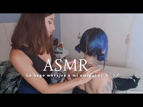 ASMR| Le doy un masaje relajante a mi amiga! ˶ᵔ ᵕ ᵔ˶