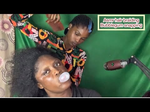 Asmr✨My younger sister Braids my hair, with bubblegum Chewing and cracking.
