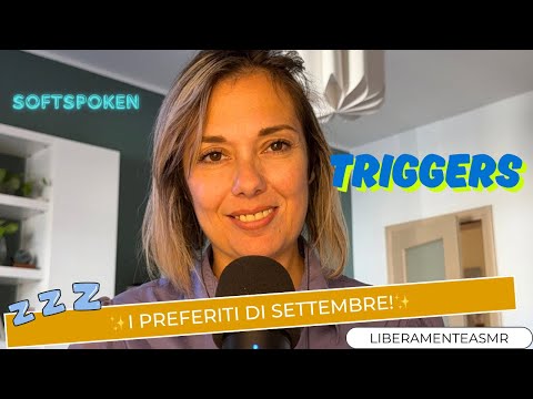 Asmr ita Softspoken Triggers✨Preferiti del mese di… Settembre!✨