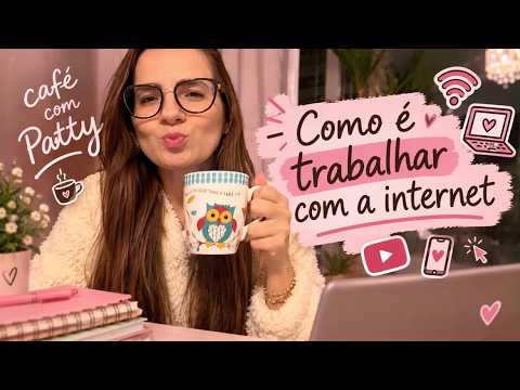 CAFÉ COM PATTY - Como é trabalhar com a internet ? @CamileASMR