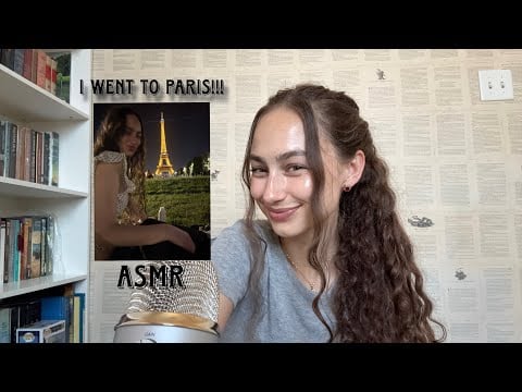 asmr i went to paris!!! storytime 🇫🇷