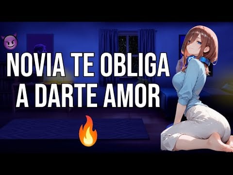 Tu novia te obliga a darte amor I ASMR y Roleplay I