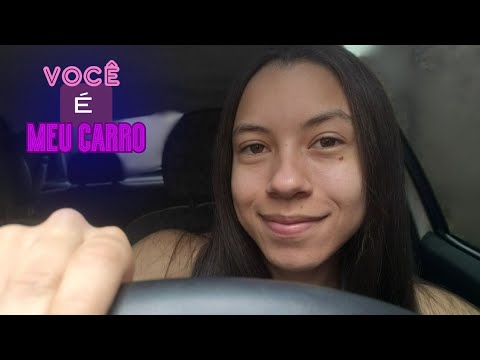 ASMR ROLEPLAY VOCÊ É MEU CARRO 🚗❤️🎙️