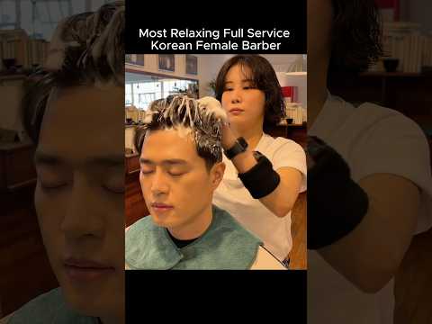 Most Relaxing Full Service Korean Femal Barber