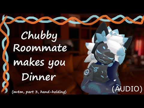 [Furry ASMR] Your Chubby Roommate makes you dinner [m4m] [Part 3] [handholding, kisses]