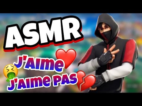 ASMR Français Ce que J'AIME et ce que J'AIME PAS ✨😴 (sur FORTNITE)