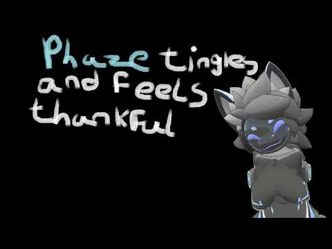 [Furry ASMR] Phaze tingles and feels thankful