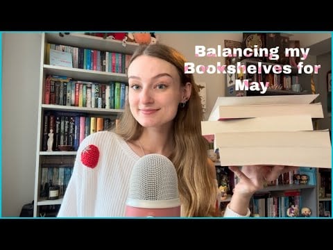 Balancing my Bookshelves for May (book tapping, scratching and close whispers)