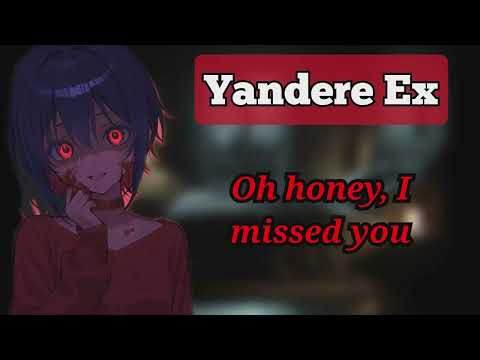 Your Yandere Ex Returns (F4A) (loud noises warning) (Yandere ASMR/Audio roleplay)